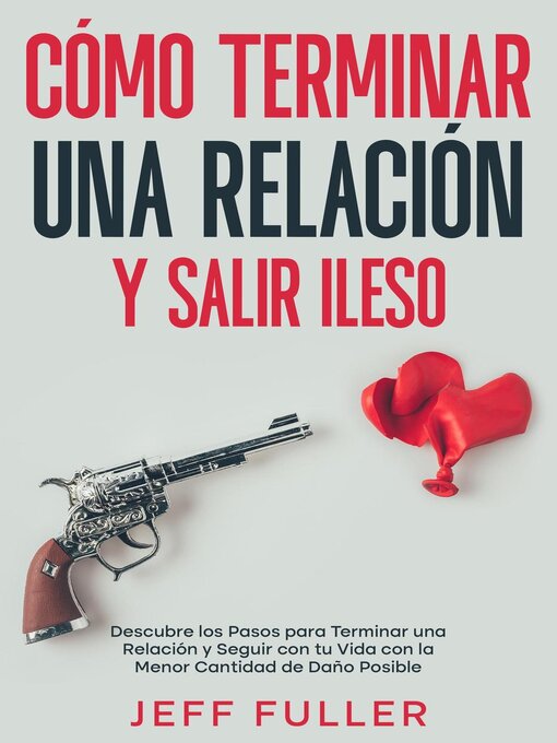 Title details for Cómo Terminar una Relación y Salir Ileso by Jeff Fuller - Available